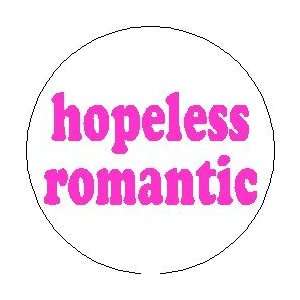  Hopeless Romantic Pinback Button 1.25 Pin / Badge Romance 