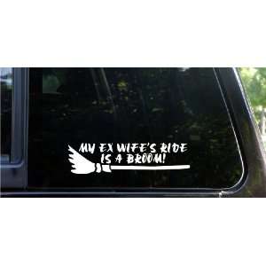  My ex wifes ride is a broom!   funny decal / sticker 
