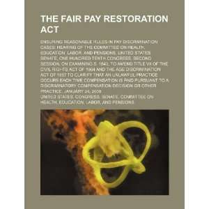  The Fair Pay Restoration Act ensuring reasonable rules in 