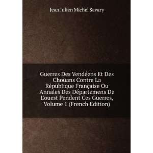  Guerres, Volume 1 (French Edition): Jean Julien Michel Savary: Books