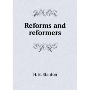  Reforms and reformers: H. B. Stanton: Books