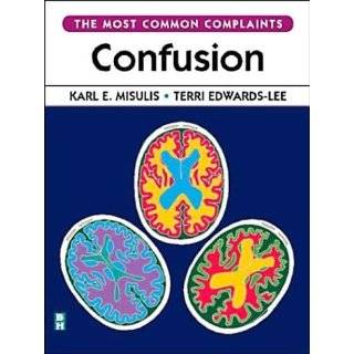 Confusion by Karl E. Misulis MD PhD and Terri Edwards Lee MD (Aug 15 