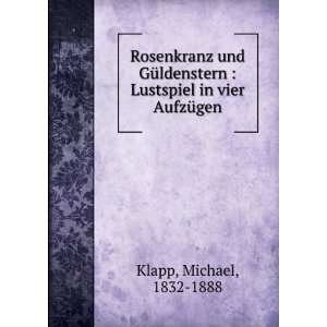   : Lustspiel in vier AufzÃ¼gen: Michael, 1832 1888 Klapp: Books
