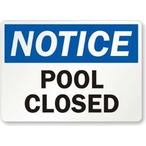  Notice: Pool Closed Engineer Grade Sign, 18 x 12 Office 