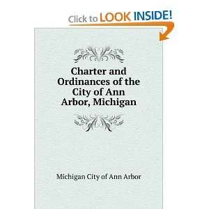    Charter and Ordinances of the City of Ann Arbor: Ann Arbor: Books