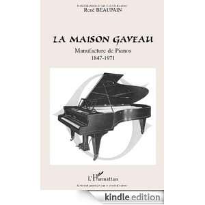 La maison Gaveau  Manufacture de pianos 1847 1971 (French Edition 