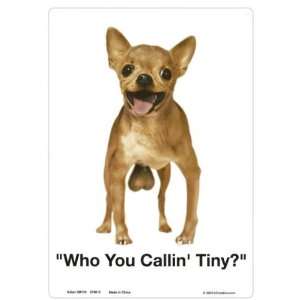  Who You Callin Tiny? Tin Sign: Everything Else