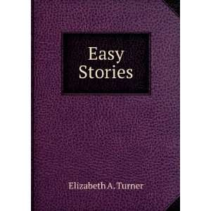  Easy Stories: Elizabeth A. Turner: Books