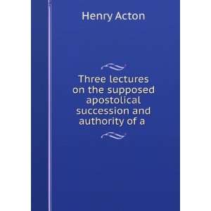   succession and authority of a . Henry Acton  Books
