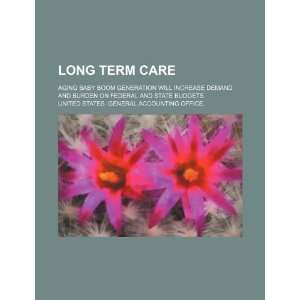  Long term care: aging baby boom generation will increase 