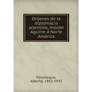   Aguirre aÌ Norte AmeÌrica Alberto, 1852 1937 Palomeque Books