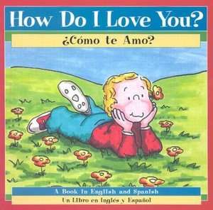 How Do I Love You? / ¿Cómo te amo?
