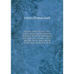   Power by Continuous & Alternate Currents Albion Thomas Snell Books