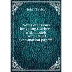  Notes of lessons for young teachers; with models from 