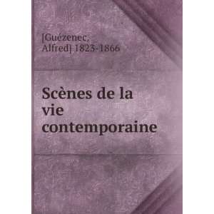   ¨nes de la vie contemporaine Alfred] 1823 1866 [GuÃ©zenec Books
