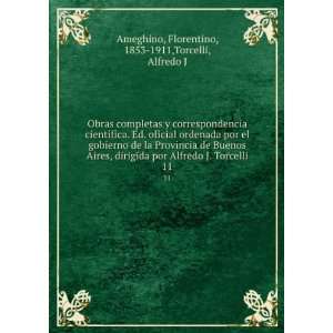   . 11 Florentino, 1853 1911,Torcelli, Alfredo J Ameghino Books