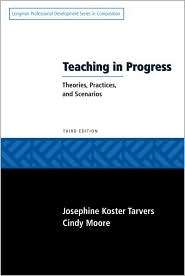 Teaching in Progress Theories, Practices, and Scenarios, (0205600751 