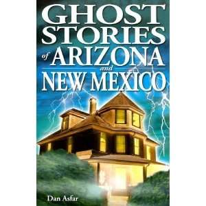  Ghost Stories of Arizona And New Mexico (Ghost Stories 