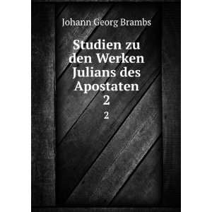   zu den Werken Julians des Apostaten. 2: Johann Georg Brambs: Books