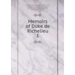  of Duke de Richelieu. 1 Louis FranÃ§ois Armand du Plessis, duc de 