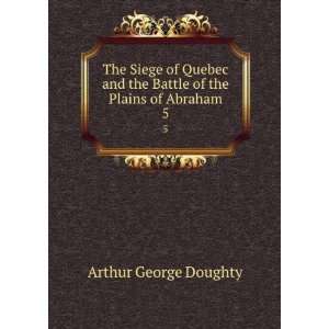   Abraham. 5: Arthur G. (Arthur George), Sir, 1860 1936 Doughty: Books