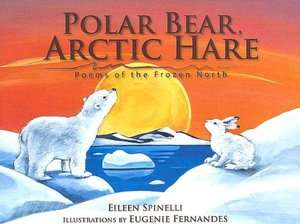   Polar Bear, Arctic Hare Poems of the Frozen North by 