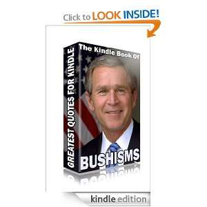 of Bushisms (The hilarious quotes of George W. Bush) (Greatest Quotes 