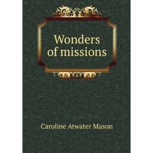  Wonders of missions Caroline Atwater Mason Books