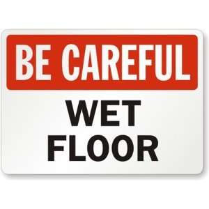  Be Careful: Wet Floor Diamond Grade Sign, 18 x 12 