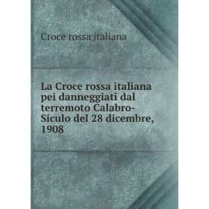   Calabro Siculo del 28 dicembre, 1908 Croce rossa italiana Books
