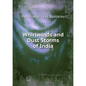   Whirlwinds and Dust Storms of India: Paul Frederick H. Baddeley: Books