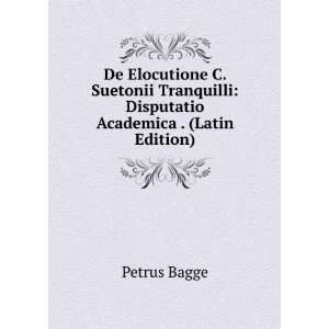   Elocutione C. Suetonii Tranquilli (Latin Edition) Peter Bagge Books