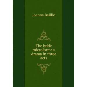   microform a drama in three acts Joanna Baillie  Books