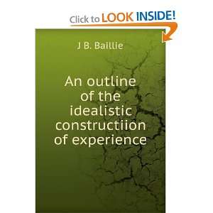   of the idealistic constructiion of experience J B. Baillie Books