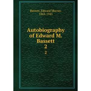  Autobiography of Edward M. Bassett. Edward Murray Bassett Books