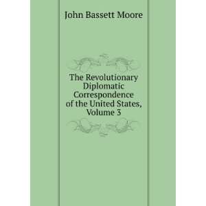   of the United States, Volume 3 John Bassett Moore Books