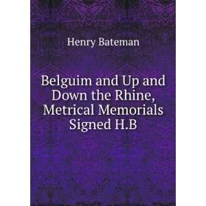   Down the Rhine, Metrical Memorials Signed H.B Henry Bateman Books