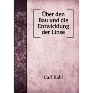    Ã?ber den Bau und die Entwicklung der Linse: Carl Rabl: Books