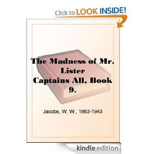 The Madness of Mr. Lister Captains All, Book 9. W. W.(William Wymark 