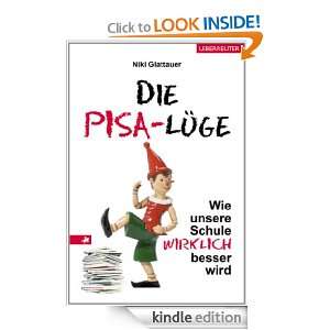 Die PISA Lüge Wie unsere Schule wirklich besser wird (German Edition 