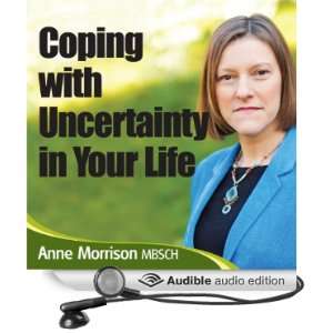  Coping with Uncertainty in Your Life: Learn to cope and live 