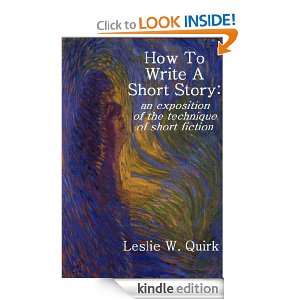 How To Write A Short Story Leslie W. Quirk  Kindle Store