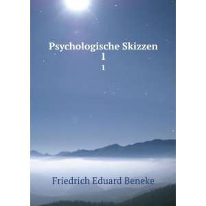  Psychologische Skizzen. 1 Friedrich Eduard Beneke Books