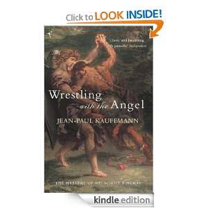 Wrestling With The Angel Jean Paul Kauffmann  Kindle 