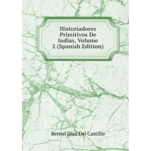   Indias, Volume 2 (Spanish Edition): Bernal DÃ­az Del Castillo: Books