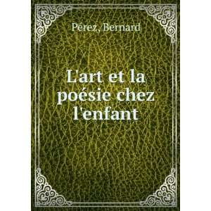    Lart et la poÃ©sie chez lenfant Bernard PÃ©rez Books