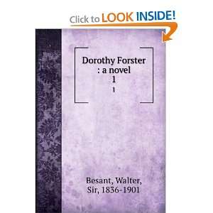    Dorothy Forster  a novel. 1 Walter, Sir, 1836 1901 Besant Books