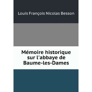   abbaye de Baume les Dames: Louis FranÃ§ois Nicolas Besson: Books