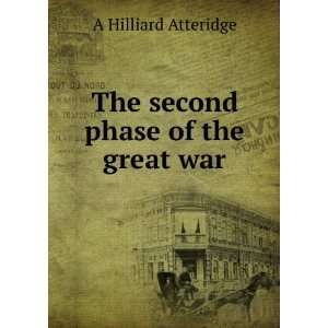    The second phase of the great war A Hilliard Atteridge Books