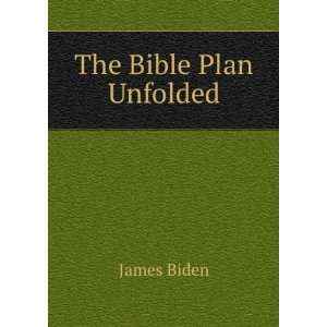 The Bible Plan Unfolded James Biden  Books